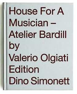House For A Musician, Atelier Bardill – Valerio Olgiati