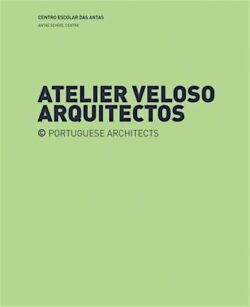 Centro Escolar das Antas + Centro Escolar S. Miguel de Nevogilde – Atelier Veloso Arquitectos