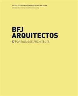 Escola Secundária Domingos Sequeira, Leiria + Escola Secundária D. Manuel I, Beja – BFJ Arquitectos