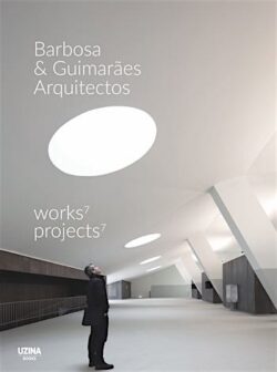 Barbosa & Guimarães: 7 obras 7 projetos / 7 works 7 projects