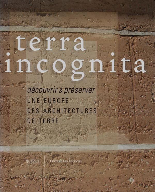Terra Incógnita: Découvrir et Préserver l'Architecture de Terre en Europe