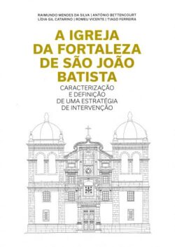 A Igreja da Fortaleza de São João Batista – Caracterização e definição de uma estratégia de intervenção