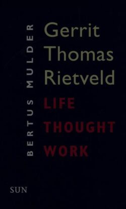 Gerrit Thomas Rietveld – Life Thought Work