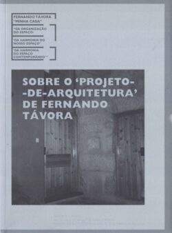 Fernando Távora, Minha Casa | Sobre o Projeto-de-Arquitetura de Fernando Távora – fascículo 5